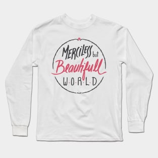 Merciless but Beautifull world [white] Long Sleeve T-Shirt